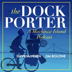 The Dockporter: a Mackinac Island Podcast