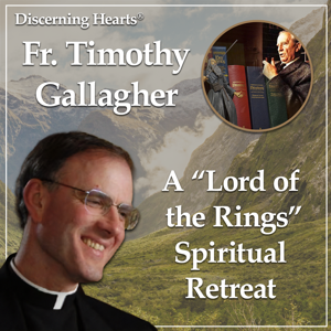 A “Lord of the Rings” Spiritual Retreat w/ Fr. Timothy Gallagher - Discerning Hearts Podcast by Discerning Hearts Catholic Podcasts