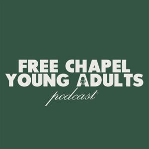 Free Chapel Young Adults Podcast by Free Chapel Young Adults