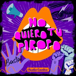 No quiero tu piropo by Audio Centro