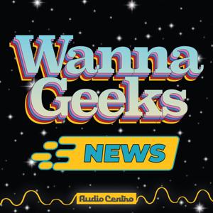 WannaGeeks News by Audio Centro