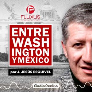 Entre Washington y México by Audio Centro