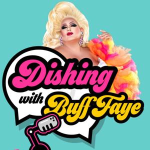 Dishing with Buff Faye and Funsize by Queen City Podcast Network