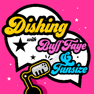 Dishing with Buff Faye and Funsize by Queen City Podcast Network