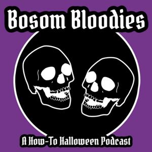 Bosom Bloodies: A How-to Halloween Podcast by Queen City Podcast Network