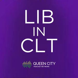 LIB IN CLT by Queen City Podcast Network