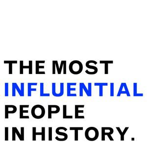 The Most Influential People in History by Amalia Dupray and Montgomery Jones.