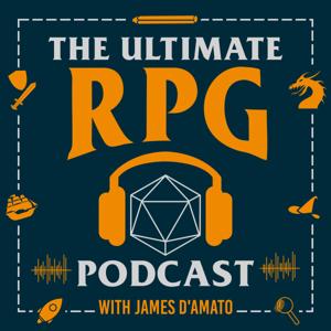 The Ultimate RPG Podcast by James D'Amato