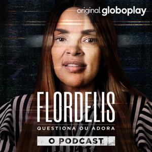 Flordelis Questiona ou Adora - O Podcast by Globoplay