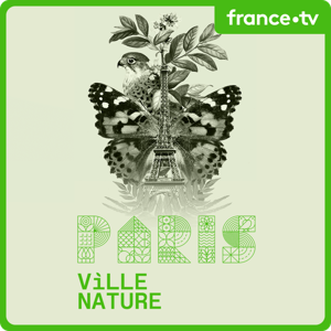 Paris Ville Nature by France Télévisions