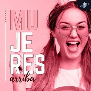 Mujeres Arriba | PIA Podcast