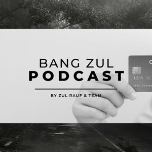 Bang Zul Podcast