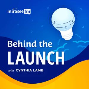 Behind the Launch by Mirasee FM