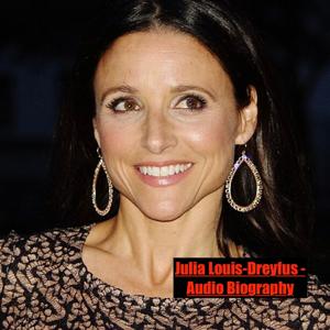 Julia Louis-Dreyfus - Audio Biography by Quiet.Please