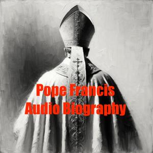 Pope Francis - Audio Biography by Quiet. Please