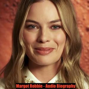 Margot Robbie - Audio Biography by Quiet.Please