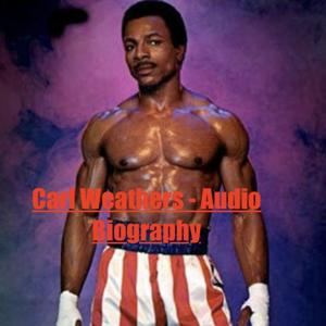 Carl Weathers - Audio Biography by 2024 Quiet Please