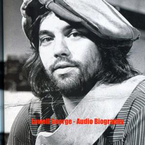 Lowell George - Audio Biography by Quiet.Please