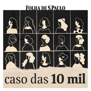 Caso das 10 Mil by Folha de S.Paulo