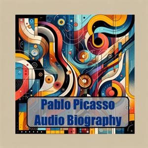 Pablo Picasso - Audio Biography by Quiet. Please