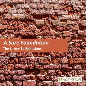 A Sure Foundation - A Study in the Letter to the Ephesians