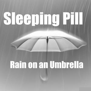 Sleeping Pill - Rain on an Umbrella