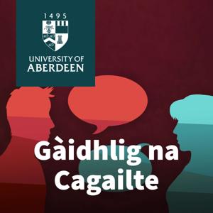 Gàidhlig na Cagailte by University of Aberdeen