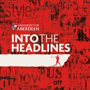 Into the Headlines by University of Aberdeen