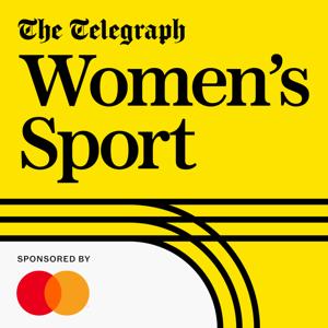 The Telegraph Women's Sport podcast by The Telegraph