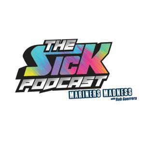 The Sick Podcast - Mariners Madness: Seattle Mariners