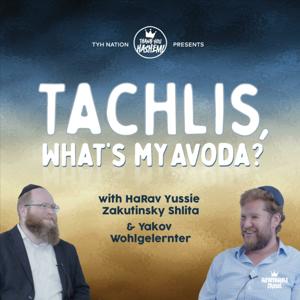 Tachlis, What's My Avoda? by TYH Nation