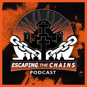 Escaping the Chains Podcast