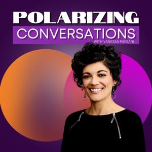 Polarizing Conversations by Vanessa Paesani | BNV Media