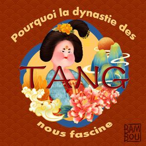 Pourquoi la dynastie des Tang nous fascine ?