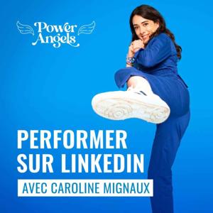 PERFORMER SUR LINKEDIN by Caroline Mignaux - Power Angels