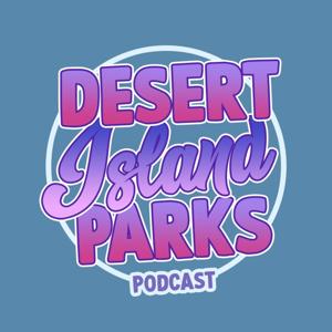 The DIP (Desert Island Parks Podcast)