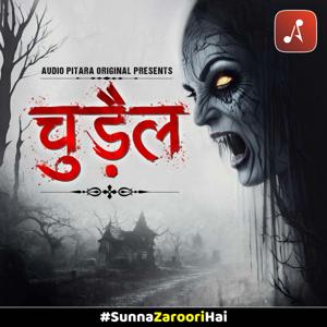 Chudail - A Horror Audio Short Film | Audio Pitara Originals by Audio Pitara by Channel176 Productions