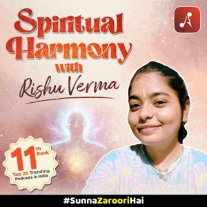 Spiritual Harmony with Rishu Verma by Audio Pitara by Channel176 Productions