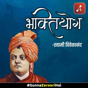 Bhaktiyog by Swami Vivekanand by Audio Pitara by Channel176 Productions