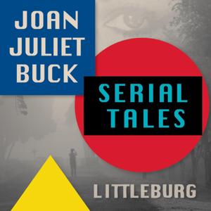 Serial Tales - Joan Juliet Buck's Littleburg Tales by RFR and Joan Juliet Buck