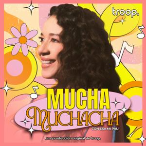 Mucha Muchacha by Esa Mi Pau / troop audio