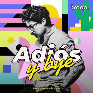 "Adiós y bye" con Mau Nieto by Mau Nieto / troop audio