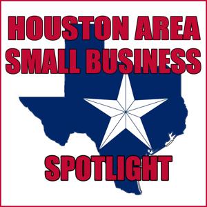 Houston Area Small Business Spotlight – Lone Star Podcast Network by Chris Doelle