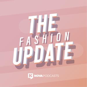 The Fashion Update by Nova Podcasts