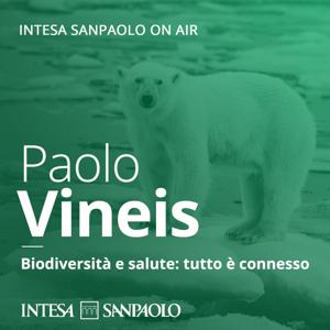 Paolo Vineis. Biodiversità e salute: tutto è connesso - Intesa Sanpaolo On Air by Intesa Sanpaolo