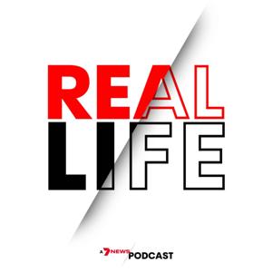 Real Life: a 7NEWS podcast by 7NEWS Podcasts