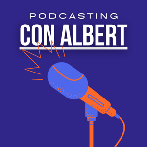 Podcasting con Albert