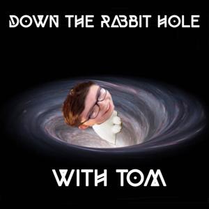 Down The Rabbit Hole With Tom