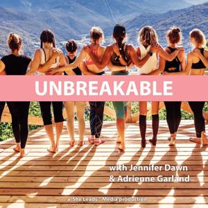 UNBREAKABLE by Jennifer Dawn and Adrienne Garland