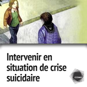 Intervenir en situation de crise suicidaire - Complément Web by Christian Lafleur